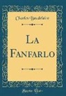 Charles Baudelaire - La Fanfarlo (Classic Reprint)