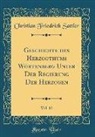 Christian Friedrich Sattler - Geschichte des Herzogthums Würtenberg Unter Der Regierung Der Herzogen, Vol. 12 (Classic Reprint)