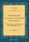 L. Petit - de Macrobio Ciceronis Interprete Philosopho: Thesim Proponebat Facultati Litterarum Parisiensi (Classic Reprint)