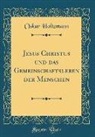 Oskar Holtzmann - Jesus Christus und das Gemeinschaftsleben der Menschen (Classic Reprint)