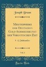 Joseph Braun - Meisterwerke der Deutschen Gold-Schmiedekunst der Vorgotischen Zeit, Vol. 1