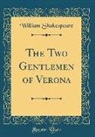 William Shakespeare - The Two Gentlemen of Verona (Classic Reprint)