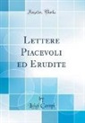 Luigi Campi - Lettere Piacevoli ed Erudite (Classic Reprint)