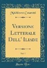 Melchiorre Cesarotti - Versione Letterale Dell' Iliade, Vol. 7 (Classic Reprint)