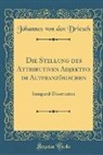 Johannes von den Driesch - Die Stellung des Attributiven Adjektivs im Altfranzösischen