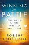 Robert Hotchkin, Patricia King - Winning the Battle for Your Mind, Will and Emotions