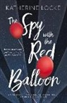Katherine Locke - The Spy with the Red Balloon