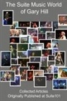 Gary Hill - The Suite Music World of Gary Hill - Collected Articles Originally Published at Suite101