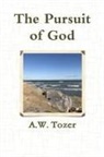 A. W. Tozer - The Pursuit of God