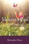 Mercedes Perez, Mercedes Pérez - Metamorfosis, Un Nuevo Amanecer