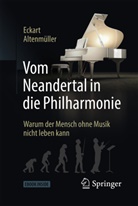 Eckart Altenmüller - Vom Neandertal in die Philharmonie, m. 1 Buch, m. 1 E-Book