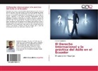 Pedro Rivadeneira - El Derecho Internacional y la práctica del Asilo en el Ecuador