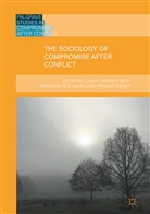 John D. Brewer, Joh D Brewer, John D Brewer - The Sociology of Compromise after Conflict