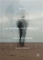 Yochai Ataria - Body Disownership in Complex Posttraumatic Stress Disorder