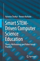 Renata Burbait, Renata                        10002287663 Burbait, Renata Burbaite, Renata Burbaitė, Vytauta Stuikys, Vytautas Stuikys... - Smart STEM-Driven Computer Science Education