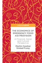 Marti Caraher, Martin Caraher, Sinead Furey, Sinéad Furey - The Economics of Emergency Food Aid Provision