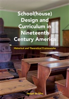 Joseph Da Silva - School(house) Design and Curriculum in Nineteenth Century America