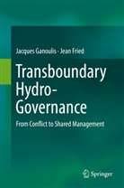 Jean Fried, Jacque Ganoulis, Jacques Ganoulis - Transboundary Hydro-Governance