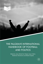 Jean-Michel De Waele, Suza Gibril, Suzan Gibril, Ekaterina Gloriozova, Ekaterina Gloriozova et al, Ramón Spaaij - The Palgrave International Handbook of Football and Politics