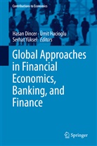 Hasan Dincer, Ümi Hacioglu, Ümit Hacioglu, Serhat Yüksel - Global Approaches in Financial Economics, Banking, and Finance