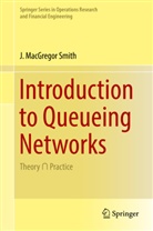 J MacGregor Smith, J. MacGregor Smith - Introduction to Queueing Networks