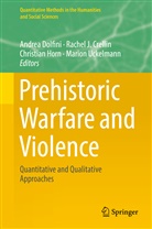 Rachel Crellin, Rachel J. Crellin, Andrea Dolfini, Christian Horn, Christian Horn et al, Rache J Crellin... - Prehistoric Warfare and Violence