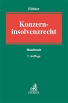 Georg (Prof. Dr. Annuss, Georg (Prof. Dr.) Annuss, Helmut (Dr. Balthasar, Helmut (Dr.) Balthasar, Luca F Flöther (Prof. Dr.), Lucas F Flöther (Prof. Dr.)... - Konzerninsolvenzrecht