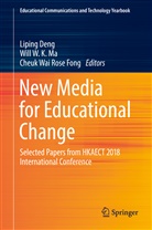 Liping Deng, Cheuk Wai Rose Fong, Wai Kit Will Ma, Will W. K. Ma, Will W.K. Ma, Wil W K Ma... - New Media for Educational Change