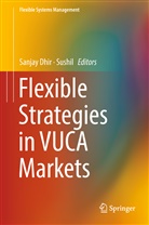 Sanja Dhir, Sanjay Dhir, Sushi, Sushil, Sushil - Flexible Strategies in VUCA Markets