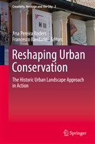 Bandarin, Bandarin, Francesco Bandarin, An Pereira Roders, Ana Pereira Roders, Ana Pereira Roders - Reshaping Urban Conservation
