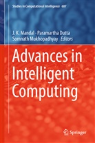 Paramarth Dutta, Paramartha Dutta, J. K. Mandal, Somnath Mukhopadhyay - Advances in Intelligent Computing