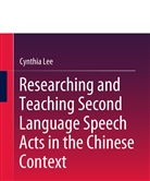Cynthia Lee - Researching and Teaching Second Language Speech Acts in the Chinese Context