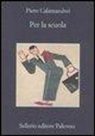 Piero Calamandrei - Per la scuola