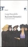 Luigi Pirandello, G. Pedullà - Racconti fantastici
