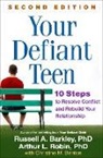 Russell A Barkley, Russell A. Barkley, Russell A. (Virginia Commonwealth University School of Medicine Barkley, Arthur L Robin, Arthur L. Robin, Arthur L. (Wayne State University School of Medicine Robin - Your Defiant Teen, Second Edition