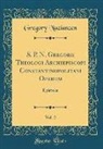 Gregory Nazianzen - S. P. N. Gregorii Theologi Archiepiscopi Constantinopolitani Operum, Vol. 2