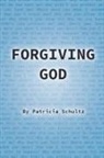 Patricia Schultz - Forgiving God