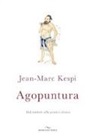 Jean-Marc Kespi - Agopuntura. Dal simbolo alla pratica clinica