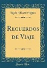 Lucio Vicente López - Recuerdos de Viaje (Classic Reprint)