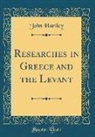 John Hartley - Researches in Greece and the Levant (Classic Reprint)