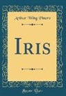Arthur Wing Pinero - Iris (Classic Reprint)