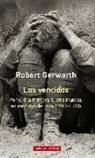 Robert Gerwarth - Los vencidos : por qué la Primera Guerra Mundial no concluyó del todo, 1917-1923