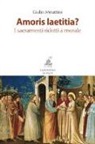 Giulio Meiattini - Amoris laetitia? I sacramenti ridotti a morale