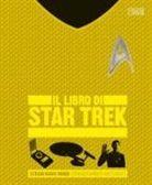 Sanford Galden-Stone, Paul Ruditis - Il libro di Star Trek. Strani nuovi mondi coraggiosamente raccontati