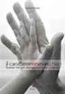 Luciana Galassi - Il carattere non invecchia. Quando l'età può diventare una nuova occasione