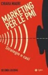 Chiara Mauri - Marketing per le PMI. Strategie e casi