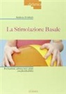Andreas Frölich - La stimolazione basale. Per bambini, adolescenti e adulti con pluridisabilità