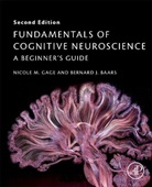 Bernard Baars, Bernard (Affiliated Fellow Baars, Nicole Gage, Nicole M. Gage, Nicole M. (Associate Researcher Gage, Nicole M./ Baars Gage... - Fundamentals of Cognitive Neuroscience
