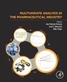 Ana Ferreira, Ana Patricia Ferreira, Ana Patricia (EDT)/ Menezes Ferreira, Ana Patricia Ferreira, Menezes Jose C., Mike Tobyn - Multivariate Analysis in the Pharmaceutical Industry