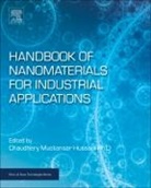Hussain, Chaudhery Mustansar (EDT) Hussain, Chaudhery Mustansar Hussain, Chaudhery Mustansar Hussain, Chaudhery (Adjunct Professor and Director of laboratories Mustansar Hussain, Chaudhery (Adjunct Professor and Lab Director Mustansar Hussain... - Handbook of Nanomaterials for Industrial Applications